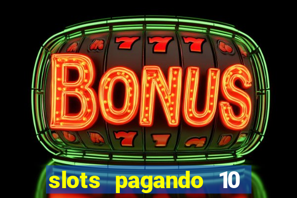 slots pagando 10 no cadastro